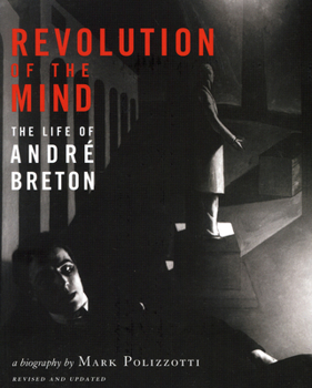 Paperback Revolution of the Mind: The Life of Andre Breton (Revised, Updated) Book