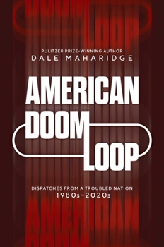 Hardcover American Doom Loop: Dispatches from a Troubled Nation, 1980s-2020s Book