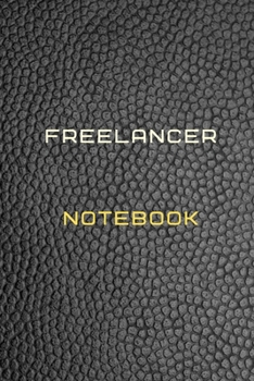 Paperback Freelancer Notebook Diary - Log - Journal For Recording job Goals, Daily Activities, & Thoughts, History: Freelancer workbook journal for all types of Book