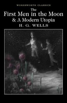 Paperback The First Men in the Moon and a Modern Utopia Book