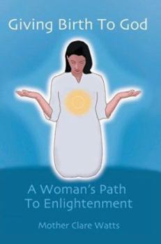 Paperback Giving Birth to God: A Woman's Path to Enlightenment Book