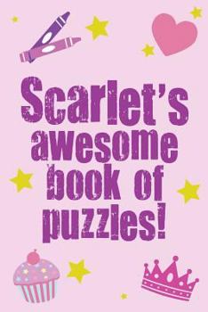Paperback Scarlet's Awesome Book Of Puzzles! Book