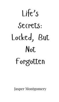Hardcover Life's Secrets: Locked, But Not Forgotten Book