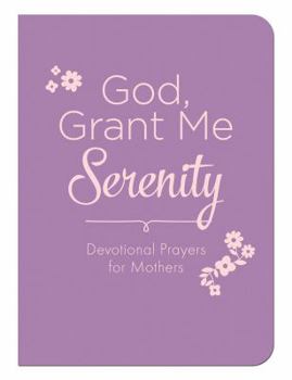 Paperback God, Grant Me Serenity: Devotional Prayers for Mothers Book