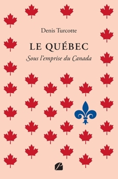 Paperback Le Québec: Sous l'emprise du Canada [French] Book