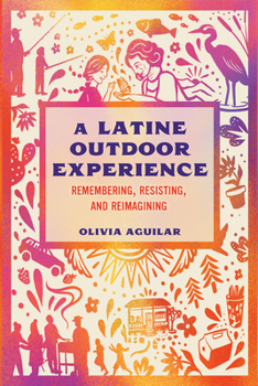 Paperback A Latine Outdoor Experience: Remembering, Resisting, and Reimagining Book