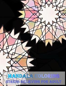 Paperback Mandala Coloring Stress Relieving for adult: Unique Mandala Designs and Stress Relieving Patterns for Adult Relaxation, Meditation, and Happiness (Mag Book