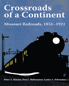 Hardcover Crossroads of a Continent: Missouri Railroads, 1851-1921 Book