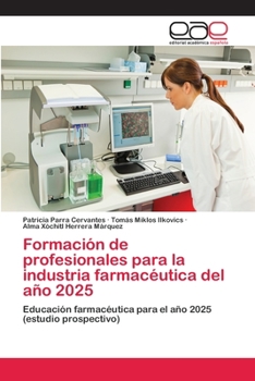 Formacion de Profesionales Para La Industria Farmaceutica del Ano 2025