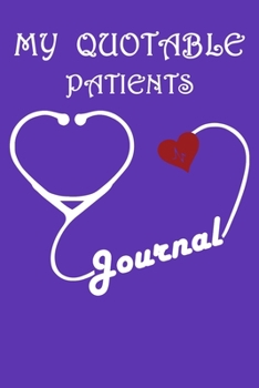 My Quotable Patients Journal: Lined Journal, 120 Pages, 6 x 9, Soft Cover, Matte Finish