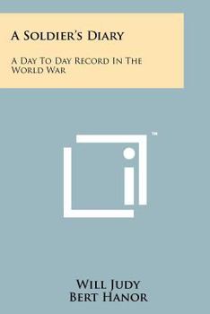 Paperback A Soldier's Diary: A Day To Day Record In The World War Book