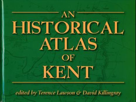 Hardcover An Historical Atlas of Kent Book