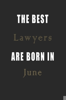 Paperback The best Lawyers are born in June journal: Lined Lawyers Diary Notebook, Journal or Planner and Lawyers Gift, Thank You Gift for Lawyers or Gift Idea Book