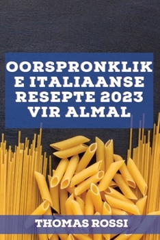 Paperback Oorspronklike Italiaanse resepte 2023 vir almal: Heerlike streekresepte [Afrikaans] Book