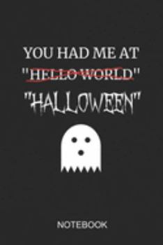 You Had Me at Hello World Halloween Notebook: A5 (6x9 in) Notizbuch I 110 Seiten I Punktraster I  Monster Halloween Journal für Programmierer