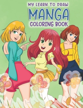 Paperback My Learn to Draw Manga Coloring Book: Manga Drawing Practice and Activities for the Beginner Book