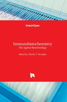 Hardcover Immunohistochemistry: The Ageless Biotechnology Book