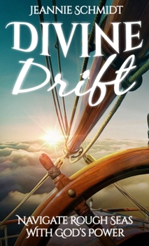 Hardcover Divine Drift; Navigate Rough Seas With God's Power Book