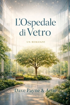 L’Ospedale di Vetro Un romanzo (Italian Edition)