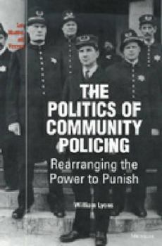 Paperback The Politics of Community Policing: Rearranging the Power to Punish Book