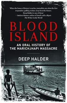 Blood Island: An Oral History of the Marichjhapi Massacre