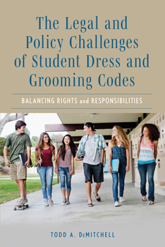 Paperback The Legal and Policy Challenges of Student Dress and Grooming Codes: Balancing Rights and Responsibilities Book