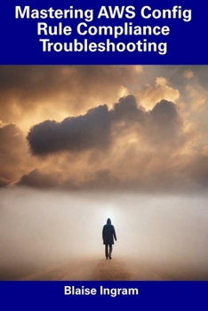 Paperback Mastering AWS Config Rule Compliance Troubleshooting Book