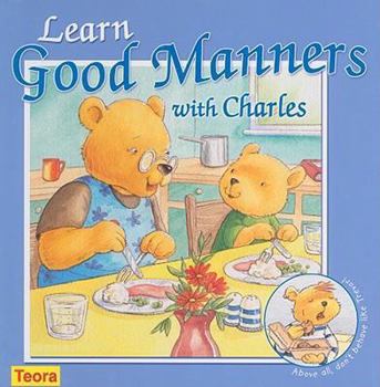 Hardcover Learn Good Manners with Charles: Above All, Don't Behave Like Trevor! Book