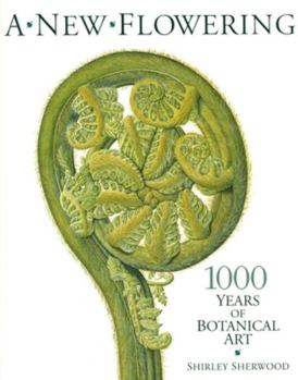 Paperback A New Flowering: 1000 Years of Botanical Art Book