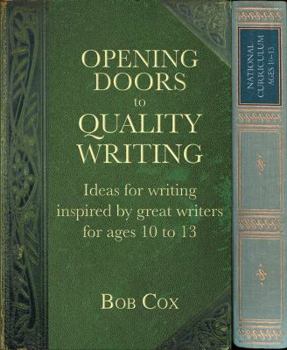 Paperback Opening Doors to Quality Writing: Ideas for Writing Inspired by Great Writers for Ages 10 to 13 Book