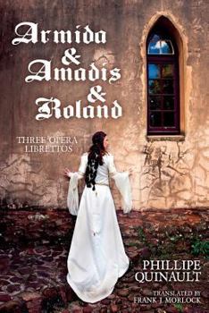 Paperback Armida & Amadis & Roland: Three Opera Librettos Book