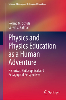 Physics and Physics Education as a Human Adventure: Historical, Philosophical and Pedagogical Perspectives (Science: Philosophy, History and Education)