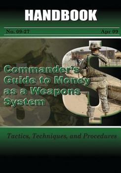 Paperback Commander's Guide to Money As A Weapons System: Tactics, Techniques, and Procedures Book