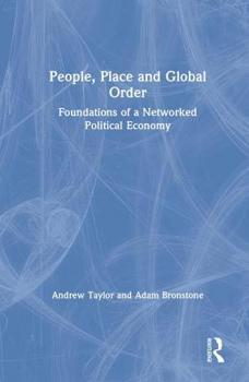 Hardcover People, Place and Global Order: Foundations of a Networked Political Economy Book