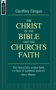 Paperback The Christ of the Bible and the Church's Faith: A Theological and Apologetic Study Book