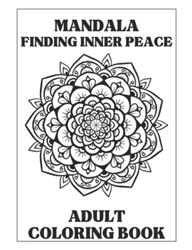 Mandala: Finding Inner Peace: Coloring Books for Adults