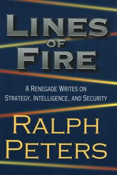 Hardcover Lines of Fire: A Renegade Writes on Strategy, Intelligence, and Security Book