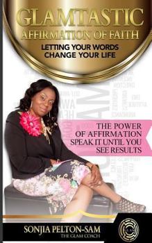 Paperback Glamtastic Affirmation of Faith: Letting Your Words Change Your Life Book