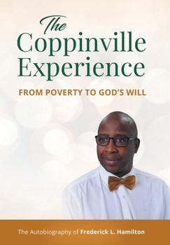Hardcover The Coppinville Experience From Poverty to God's Will (The Autobiography of Frederick L. Hamilton) Book