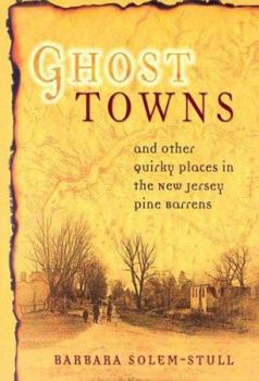 Paperback Ghost Towns: And Other Quirky Places in the New Jersey Pine Barrens Book