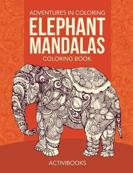 Paperback Adventures in Coloring: Elephant Mandalas Coloring Book