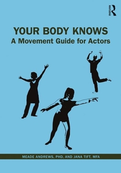 Paperback Your Body Knows: A Movement Guide for Actors Book