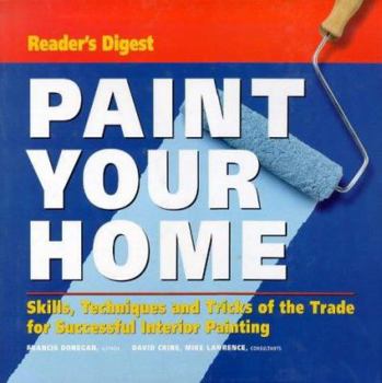 Hardcover Paint Your Home: Skills, Techniques and Tricks of the Trade for Professional-looking Interior Painting Book