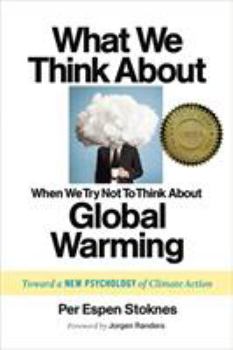 Paperback What We Think about When We Try Not to Think about Global Warming: Toward a New Psychology of Climate Action Book