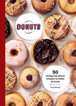 Hardcover Donuts: 50 Sticky-hot Donut Recipes to Make at Home Book
