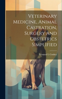 Hardcover Veterinary Medicine, Animal Castration, Surgery And Obstetrics Simplified Book