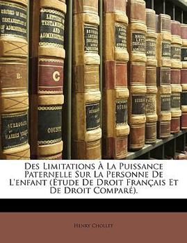 Paperback Des Limitations ? La Puissance Paternelle Sur La Personne De L'enfant (?tude De Droit Fran?ais Et De Droit Compar?). [French] Book