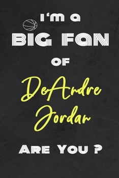 Paperback I'm a Big Fan of DeAndre Jordan Are You ? - Notebook for Notes, Thoughts, Ideas, Reminders, Lists to do, Planning(for basketball lovers, basketball gi Book