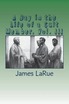 Paperback A Day in the Life of a Cult Member, Vol. III Book