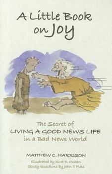 Paperback Little Book on Joy: The Secret of Living a Good News Life in a Bad News World Book